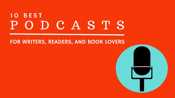 Best Podcasts for Writers and Readers